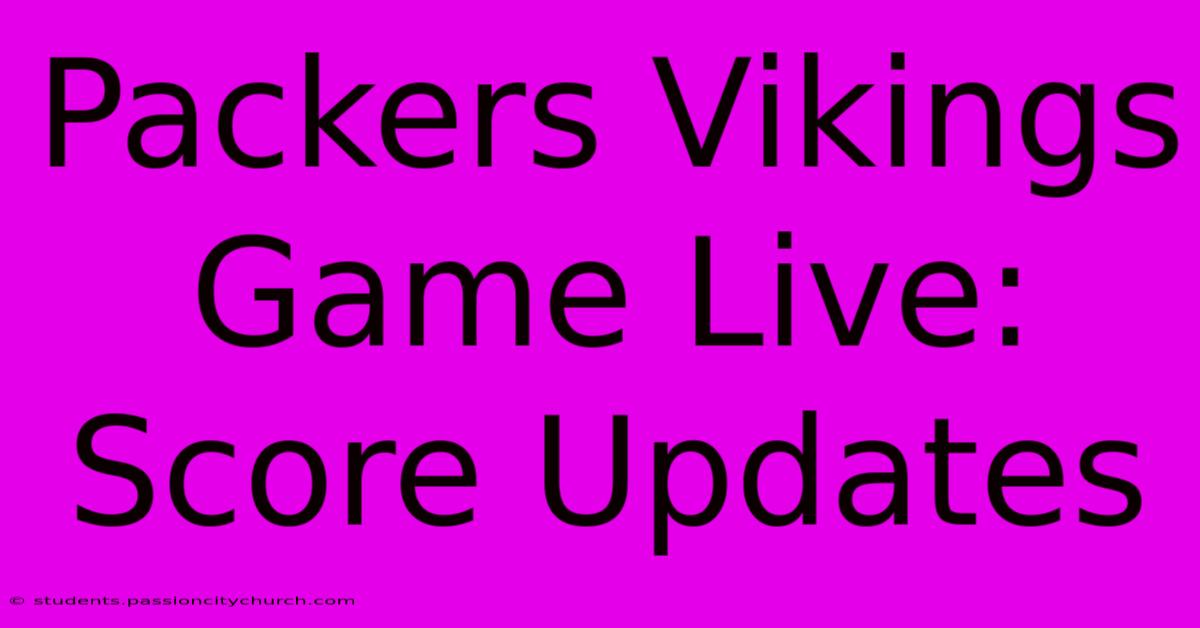 Packers Vikings Game Live: Score Updates