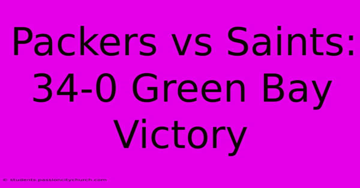 Packers Vs Saints: 34-0 Green Bay Victory