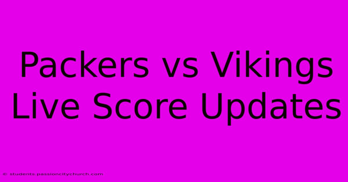 Packers Vs Vikings Live Score Updates