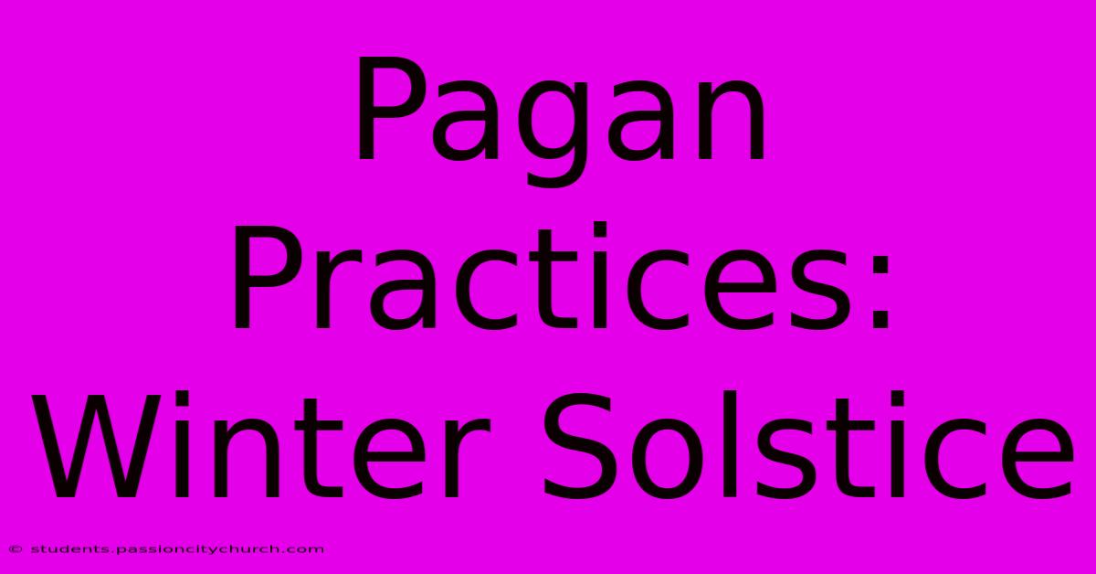 Pagan Practices: Winter Solstice