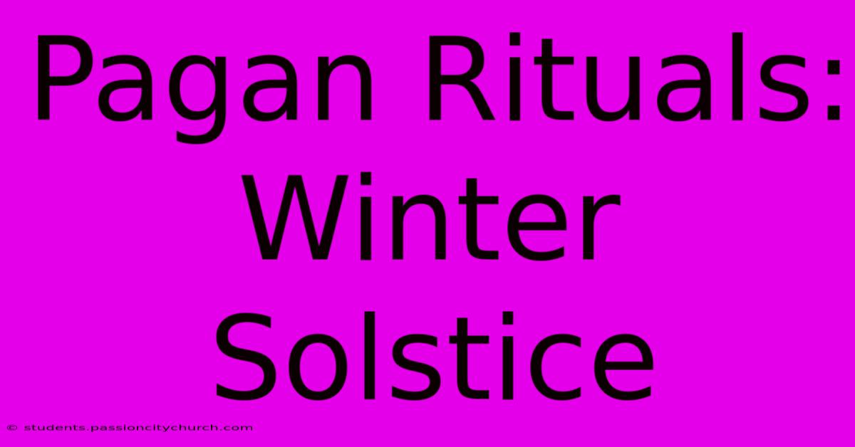 Pagan Rituals: Winter Solstice