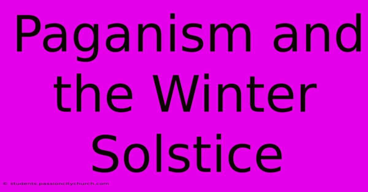 Paganism And The Winter Solstice