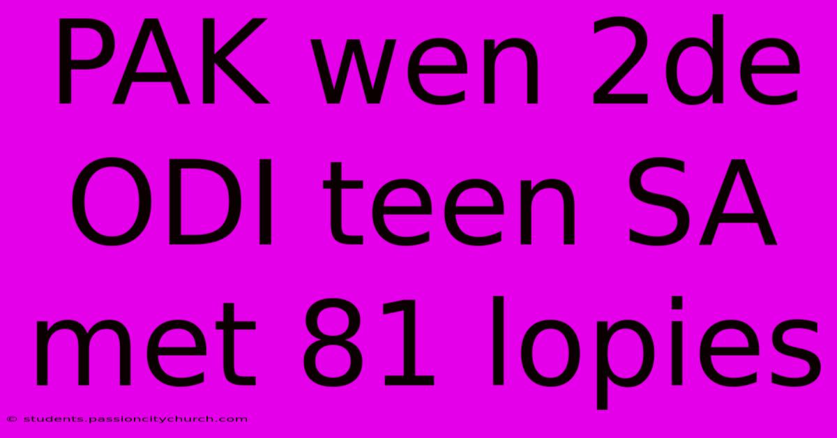 PAK Wen 2de ODI Teen SA Met 81 Lopies