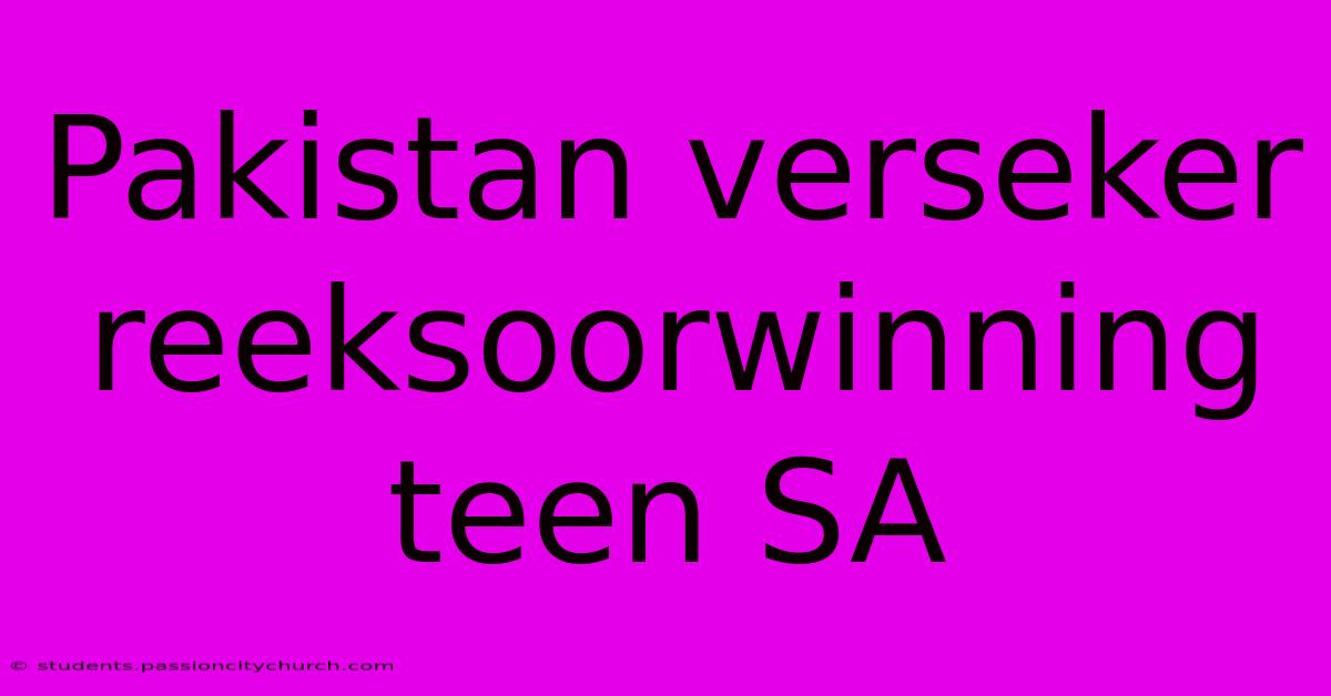 Pakistan Verseker Reeksoorwinning Teen SA