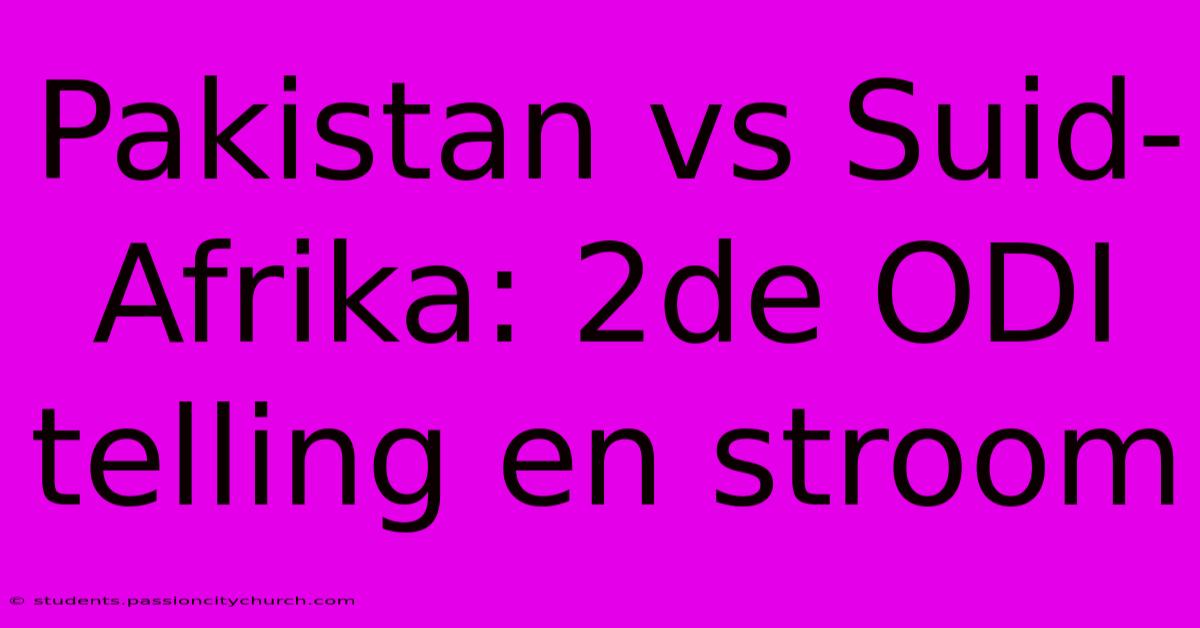 Pakistan Vs Suid-Afrika: 2de ODI Telling En Stroom