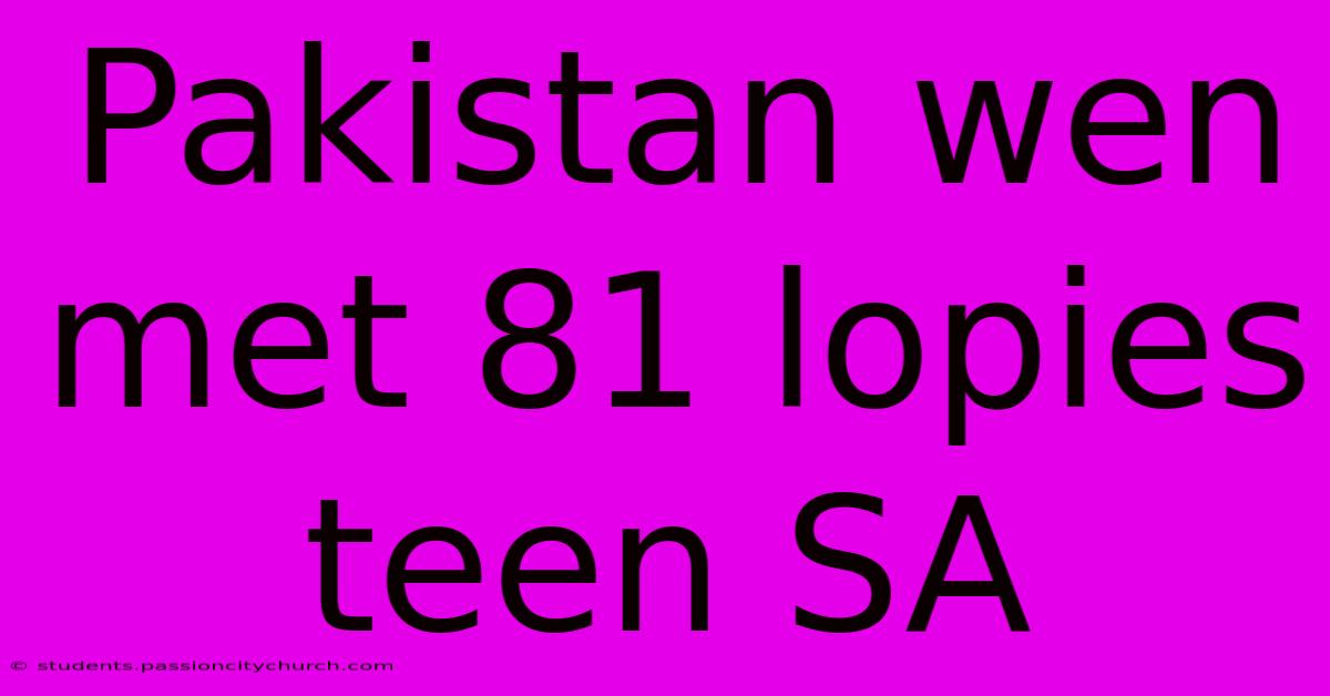 Pakistan Wen Met 81 Lopies Teen SA