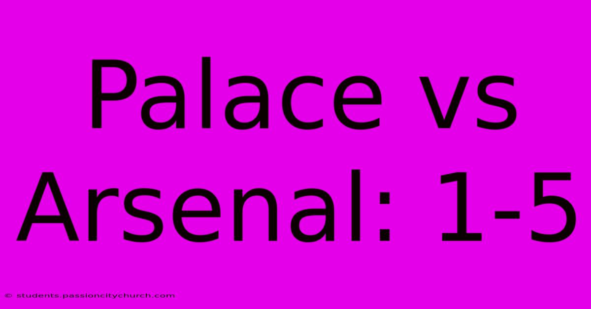 Palace Vs Arsenal: 1-5