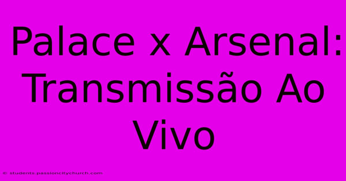 Palace X Arsenal: Transmissão Ao Vivo