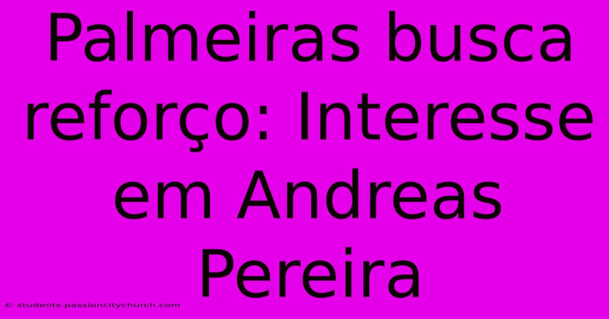 Palmeiras Busca Reforço: Interesse Em Andreas Pereira