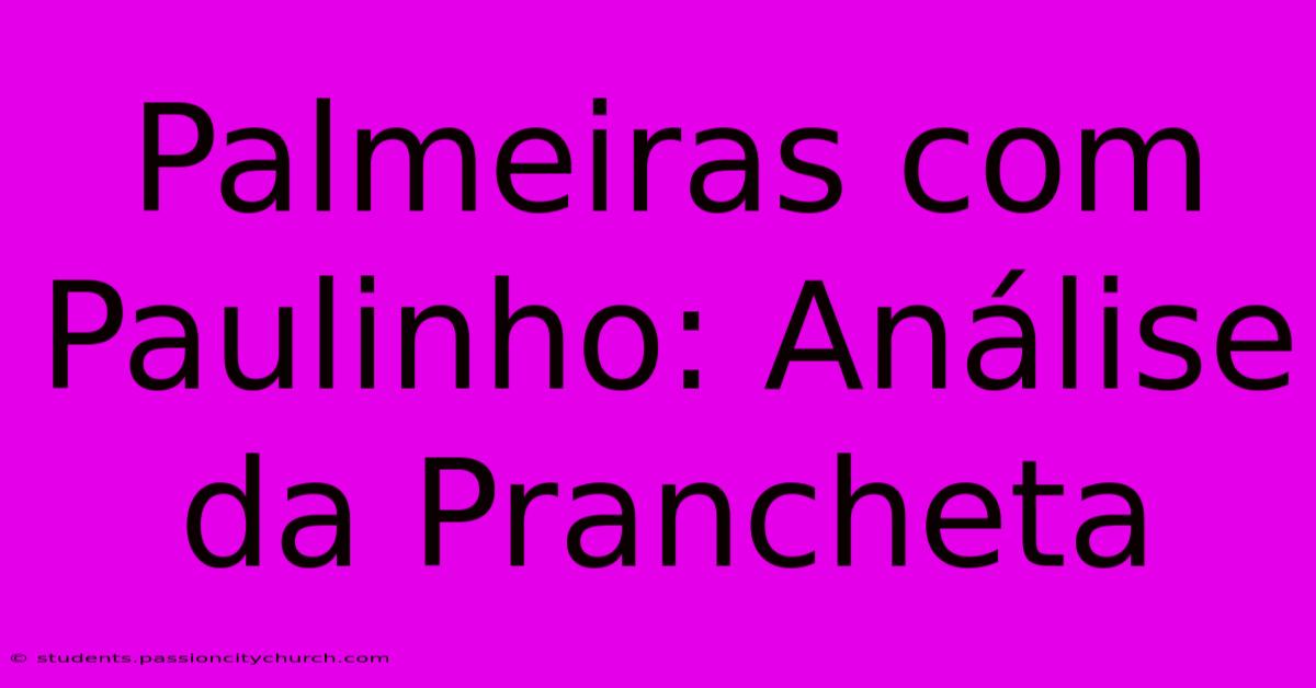 Palmeiras Com Paulinho: Análise Da Prancheta