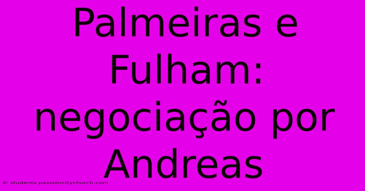 Palmeiras E Fulham: Negociação Por Andreas