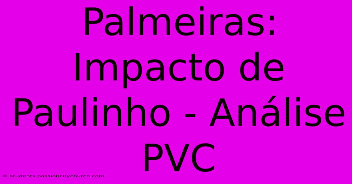 Palmeiras: Impacto De Paulinho - Análise PVC