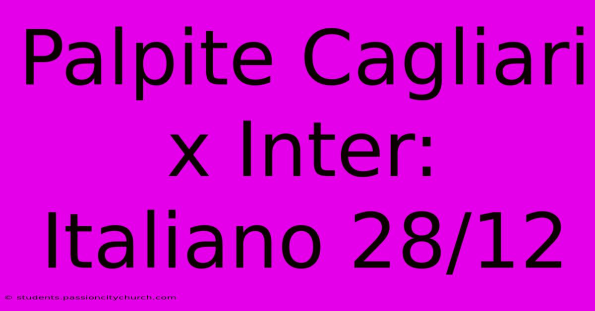 Palpite Cagliari X Inter: Italiano 28/12