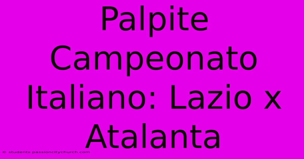 Palpite Campeonato Italiano: Lazio X Atalanta