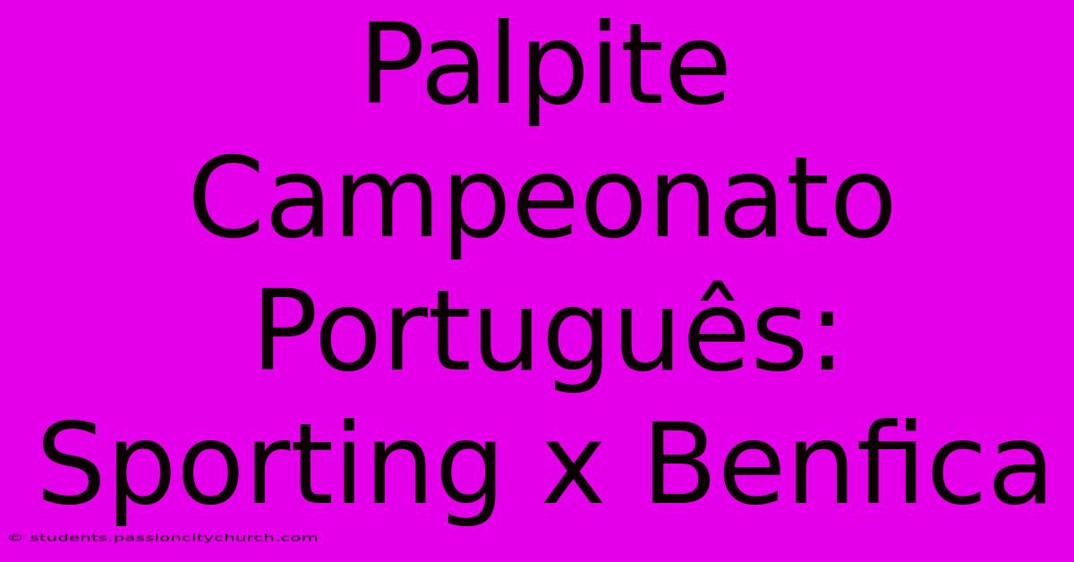 Palpite Campeonato Português: Sporting X Benfica