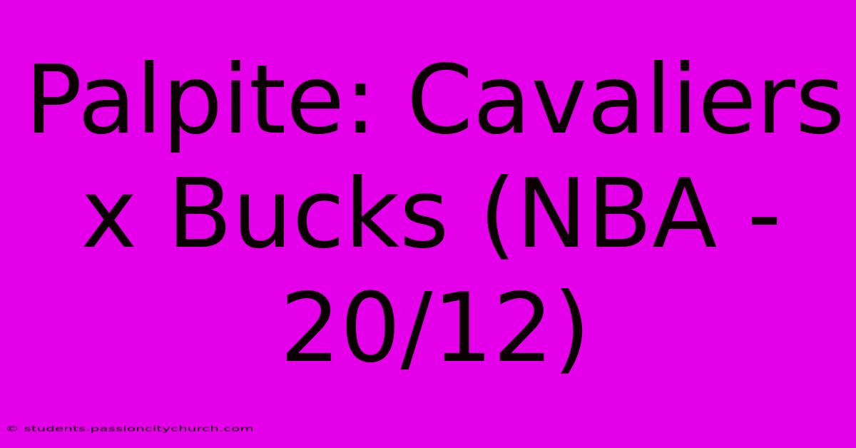 Palpite: Cavaliers X Bucks (NBA - 20/12)