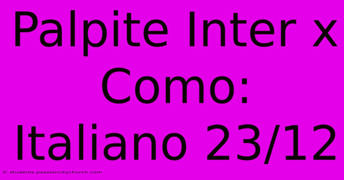 Palpite Inter X Como: Italiano 23/12