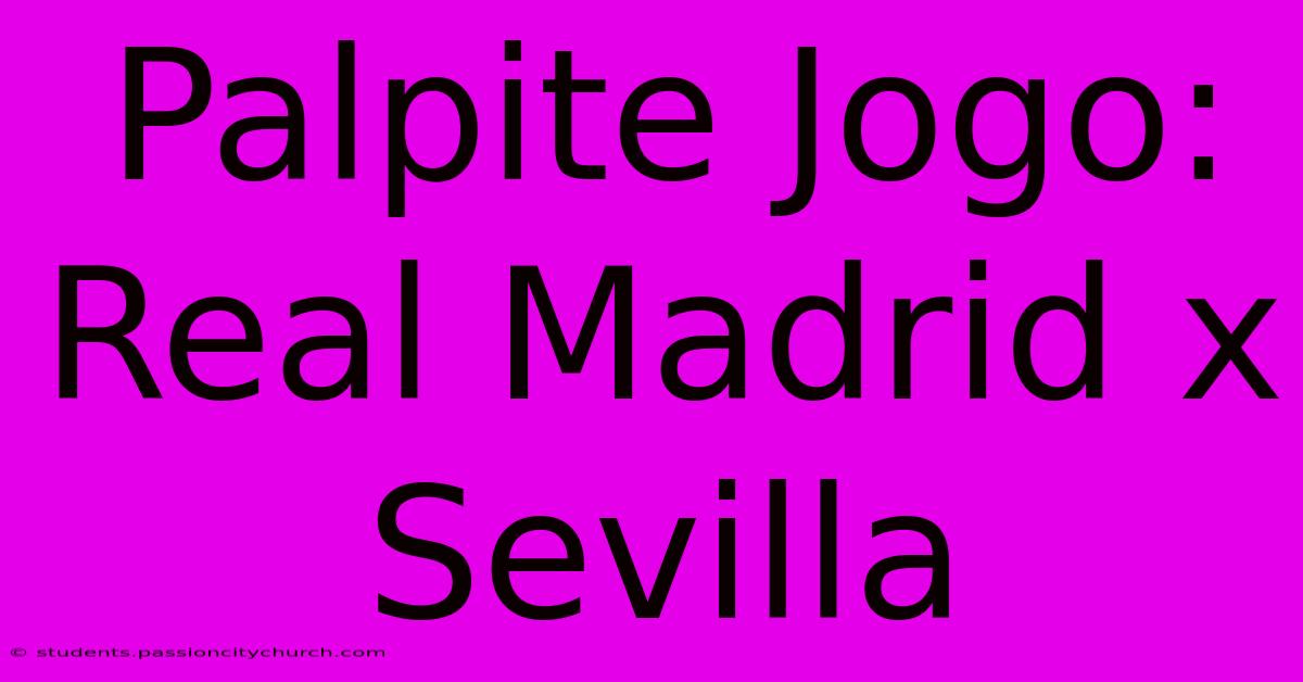 Palpite Jogo: Real Madrid X Sevilla