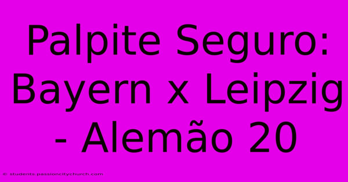 Palpite Seguro: Bayern X Leipzig - Alemão 20