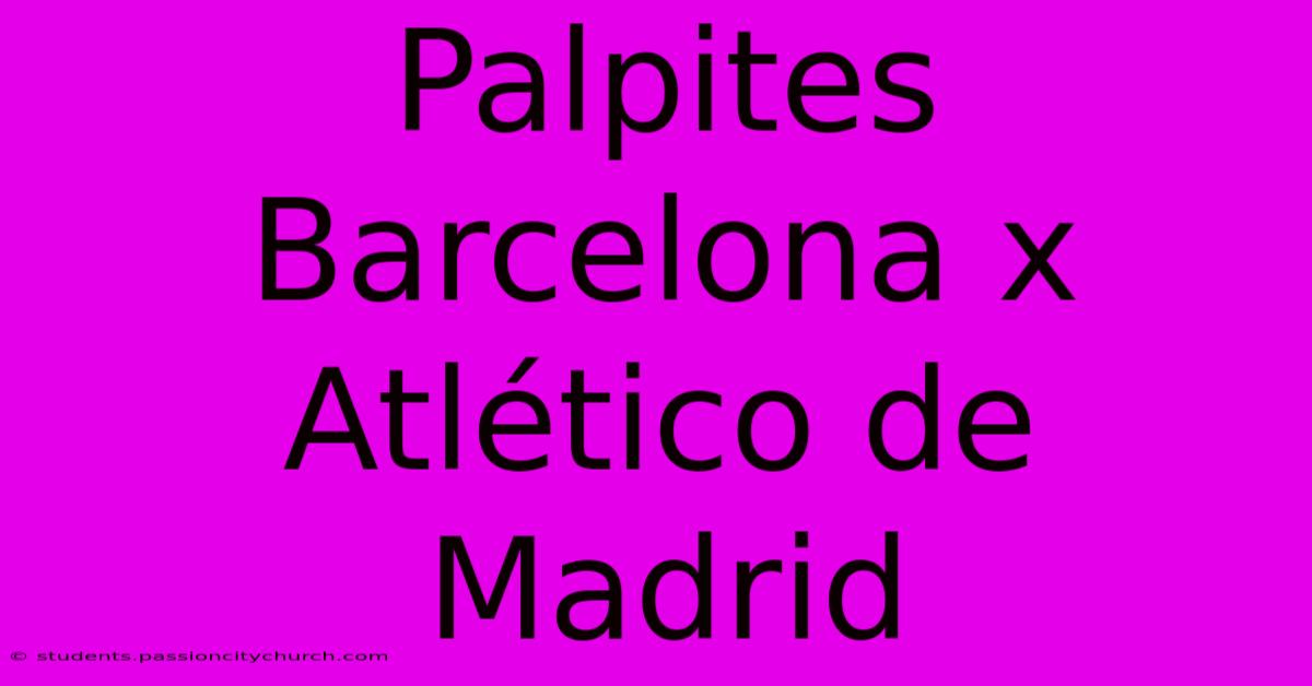 Palpites Barcelona X Atlético De Madrid