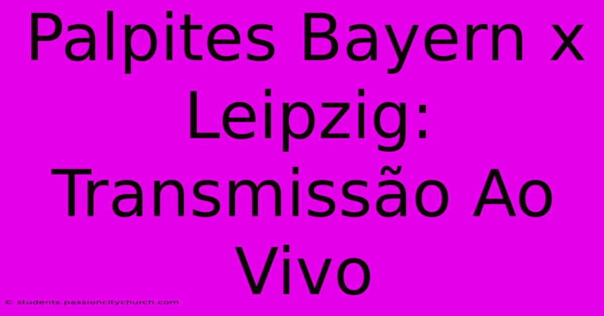 Palpites Bayern X Leipzig: Transmissão Ao Vivo