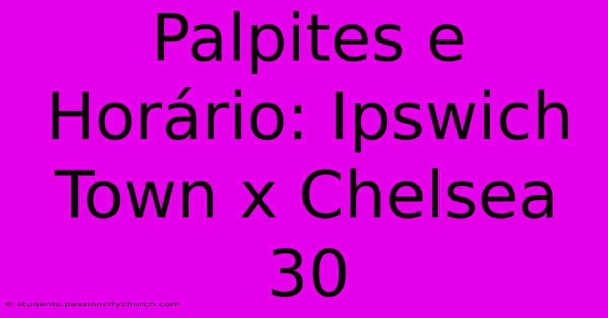 Palpites E Horário: Ipswich Town X Chelsea 30