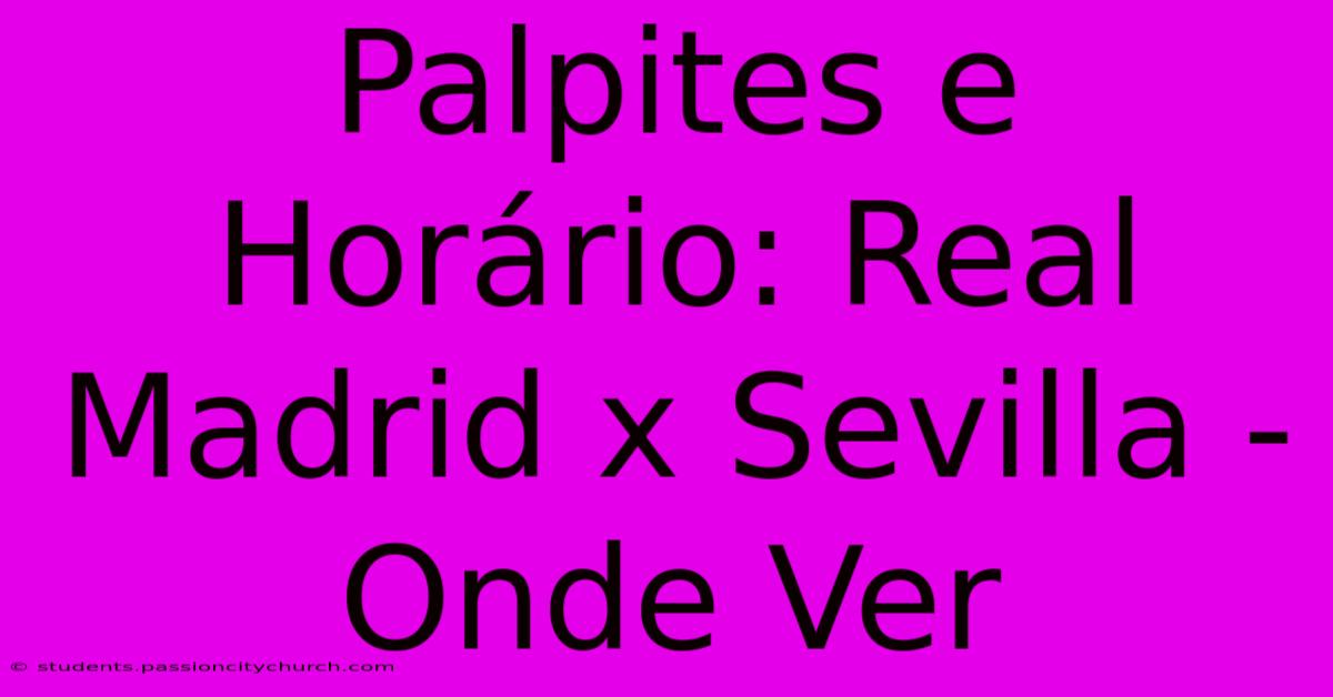 Palpites E Horário: Real Madrid X Sevilla - Onde Ver