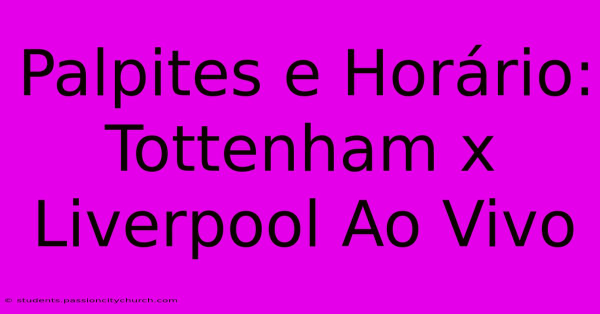 Palpites E Horário: Tottenham X Liverpool Ao Vivo