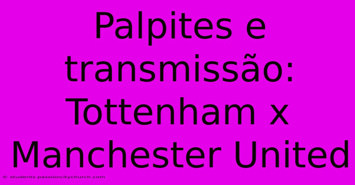 Palpites E Transmissão: Tottenham X Manchester United