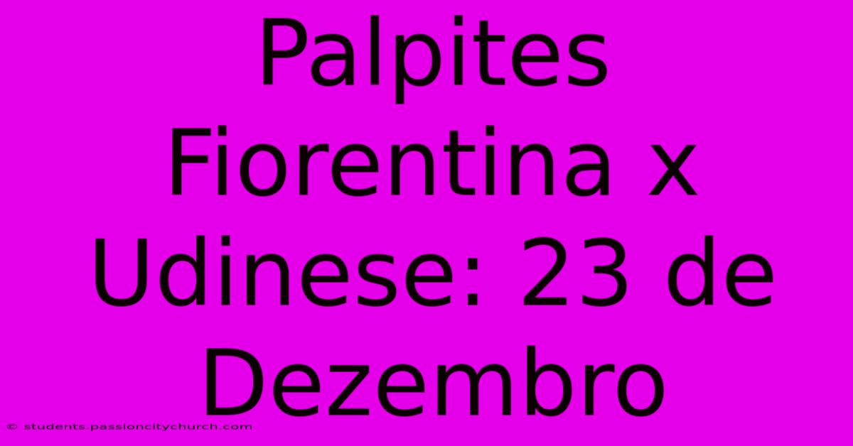 Palpites Fiorentina X Udinese: 23 De Dezembro