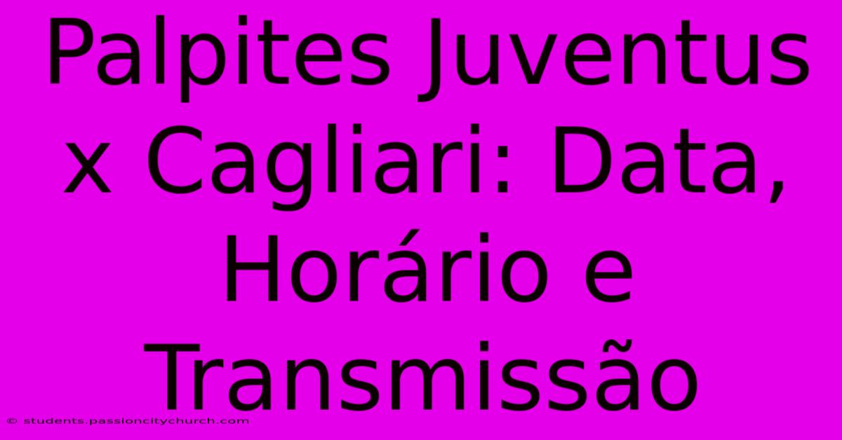 Palpites Juventus X Cagliari: Data, Horário E Transmissão