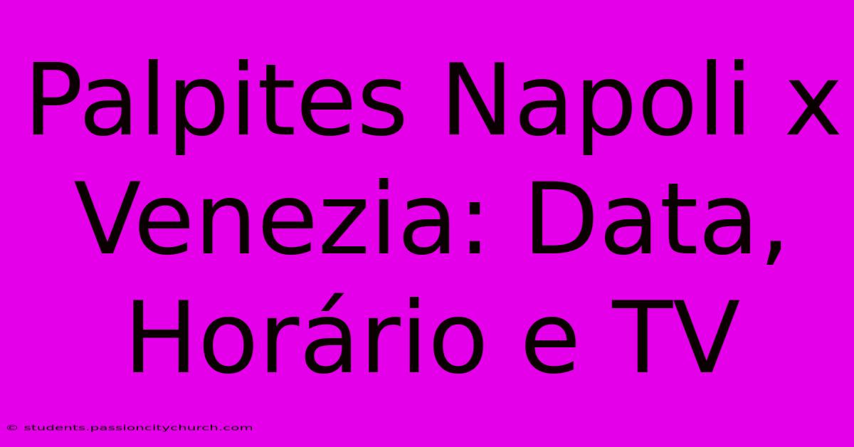 Palpites Napoli X Venezia: Data, Horário E TV