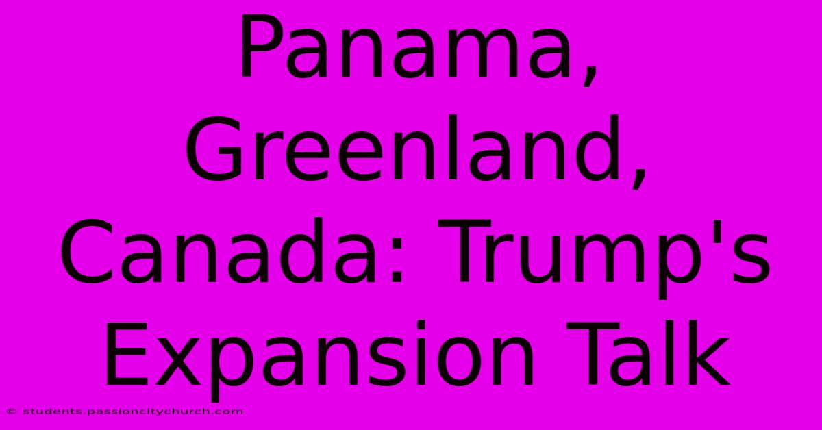 Panama, Greenland, Canada: Trump's Expansion Talk