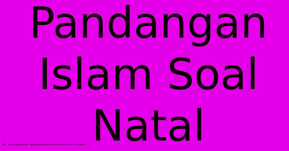 Pandangan Islam Soal Natal