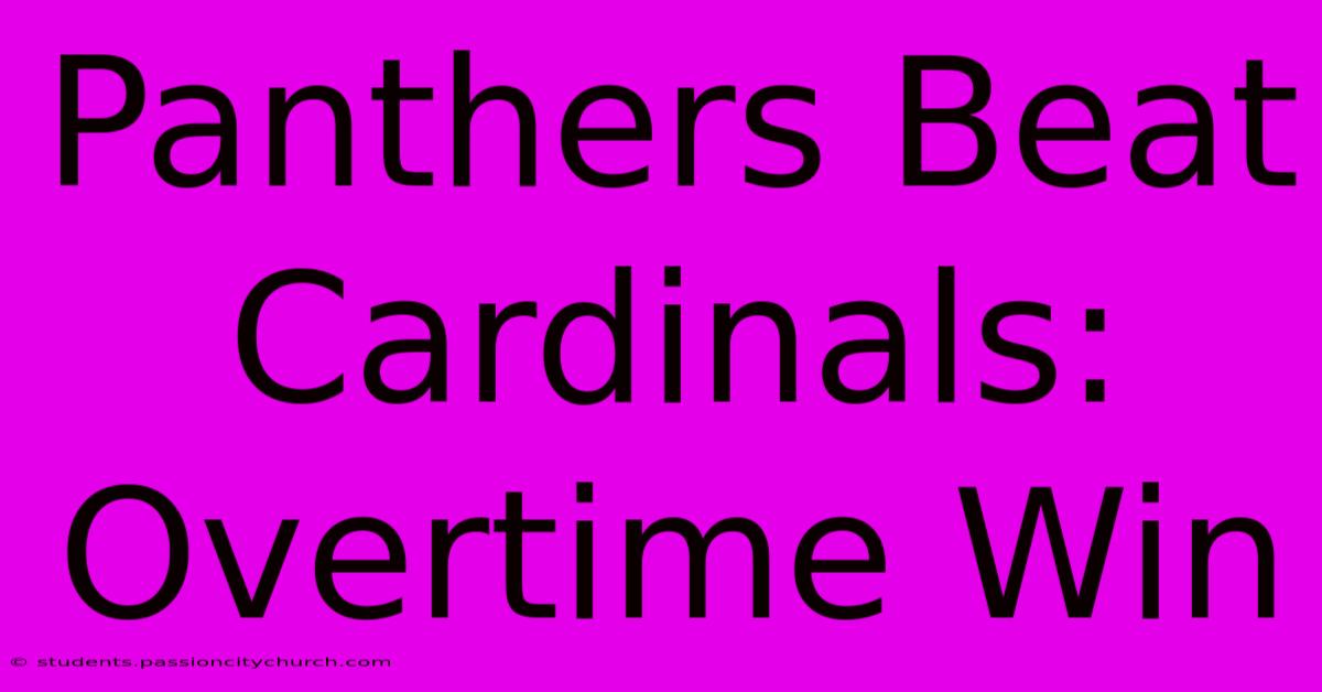 Panthers Beat Cardinals: Overtime Win