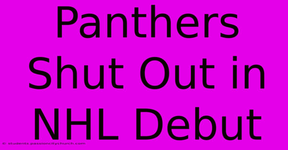 Panthers Shut Out In NHL Debut