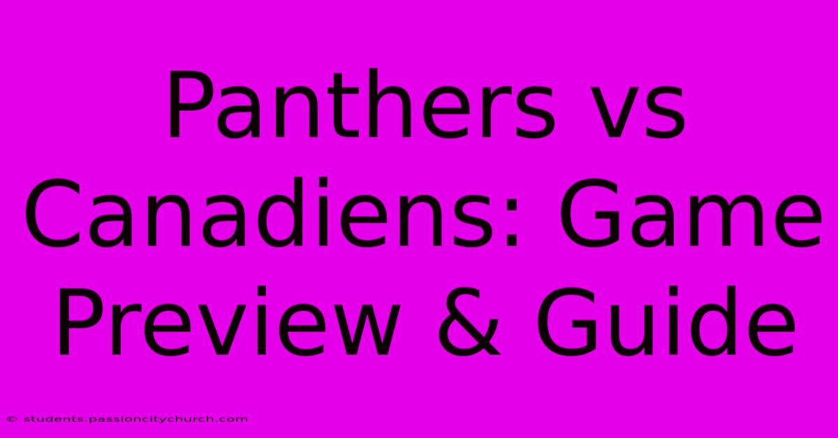 Panthers Vs Canadiens: Game Preview & Guide