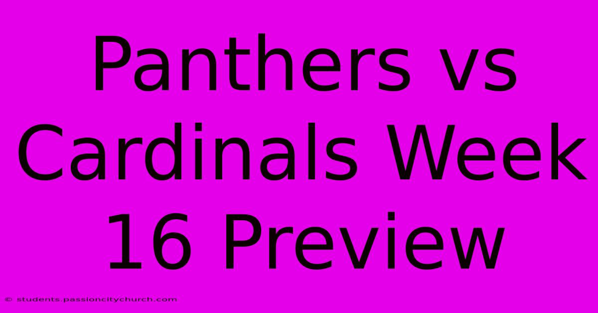 Panthers Vs Cardinals Week 16 Preview