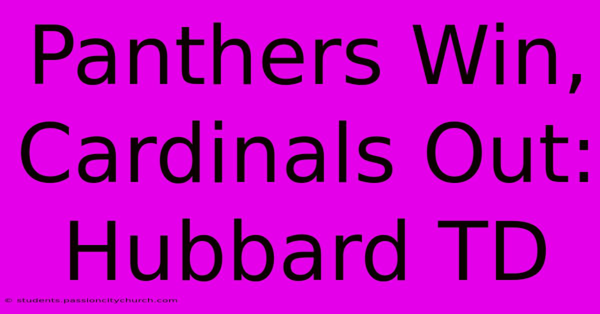 Panthers Win, Cardinals Out: Hubbard TD