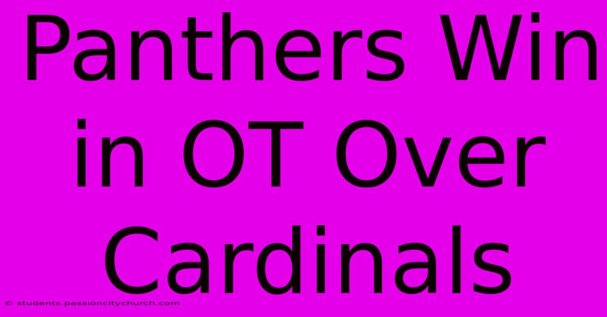 Panthers Win In OT Over Cardinals