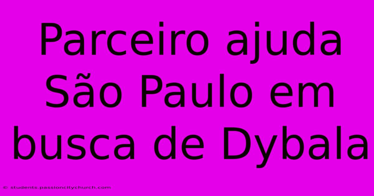 Parceiro Ajuda São Paulo Em Busca De Dybala