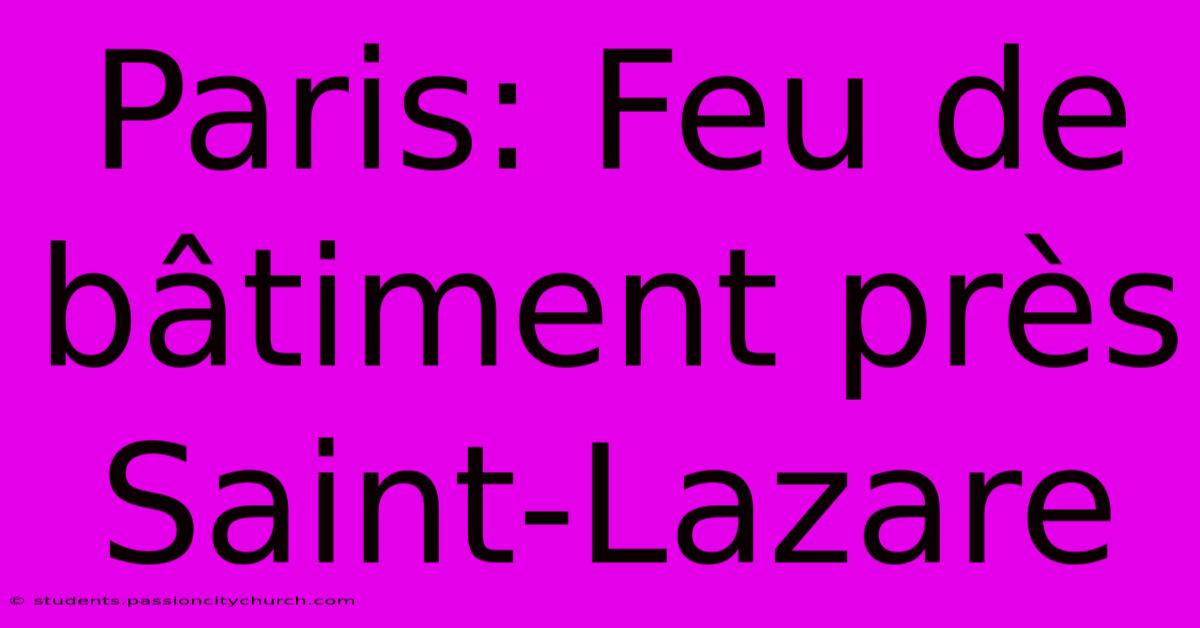 Paris: Feu De Bâtiment Près Saint-Lazare