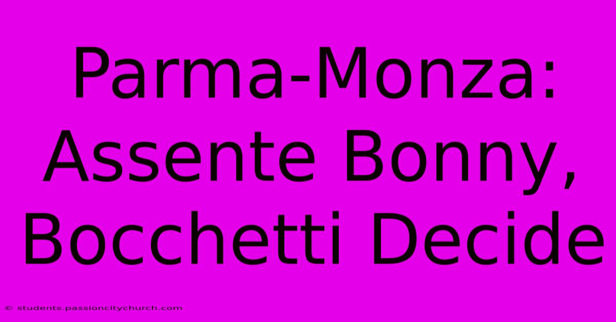 Parma-Monza: Assente Bonny, Bocchetti Decide