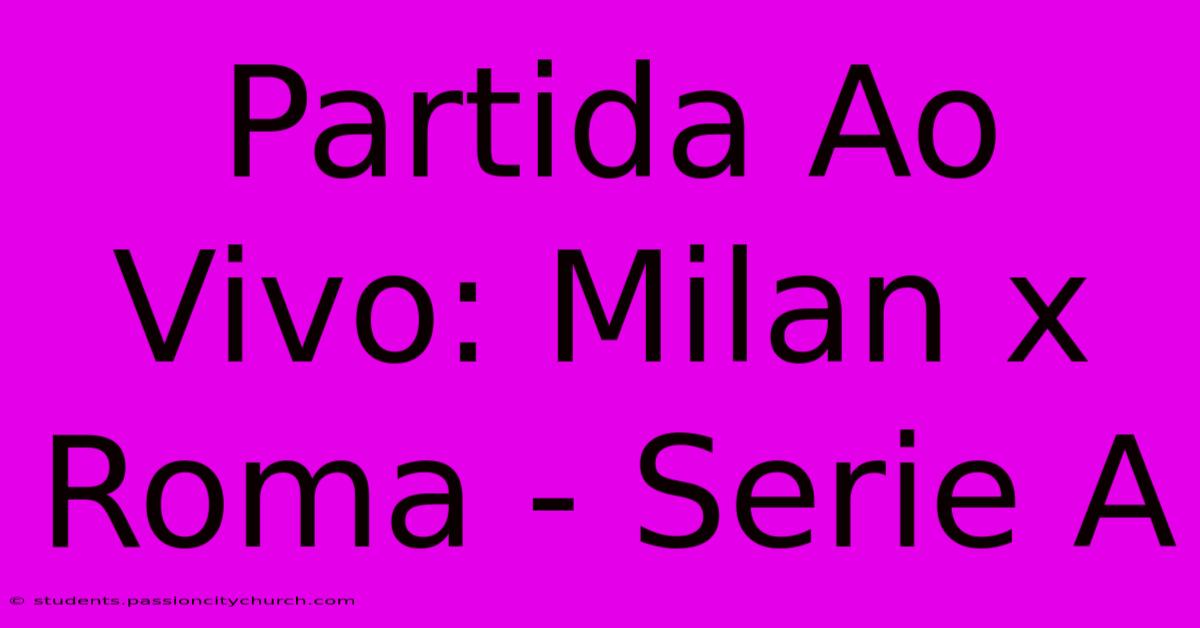 Partida Ao Vivo: Milan X Roma - Serie A