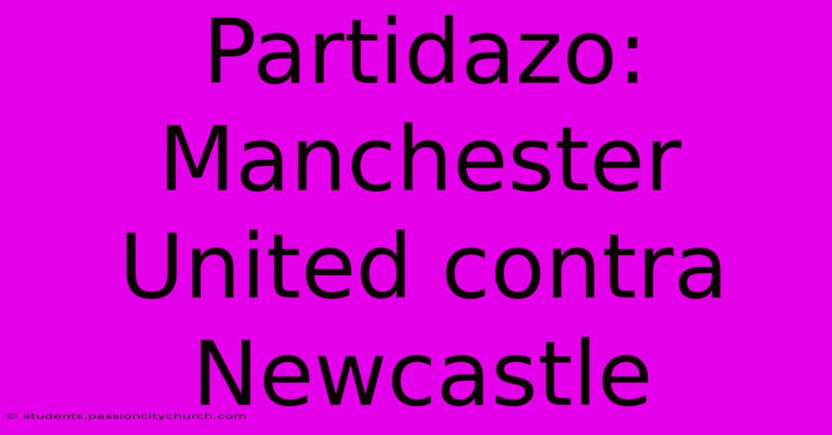 Partidazo: Manchester United Contra Newcastle