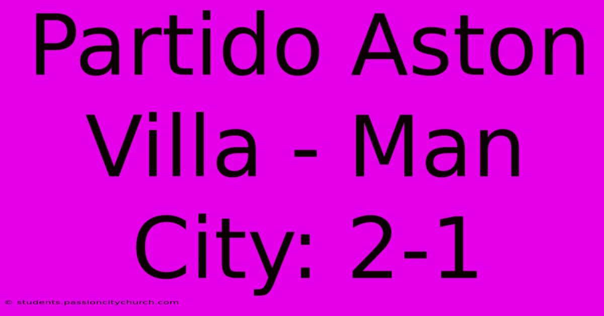 Partido Aston Villa - Man City: 2-1