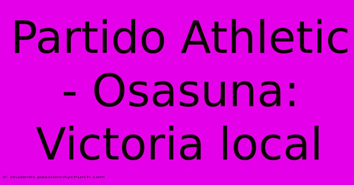 Partido Athletic - Osasuna: Victoria Local