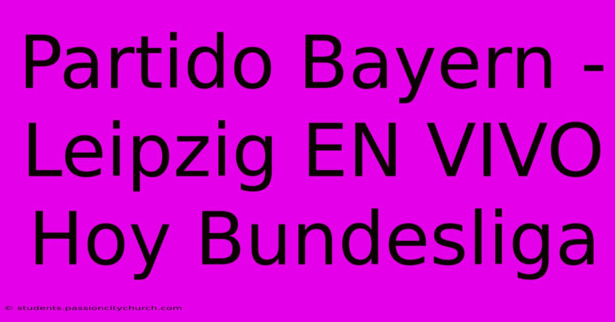 Partido Bayern - Leipzig EN VIVO Hoy Bundesliga