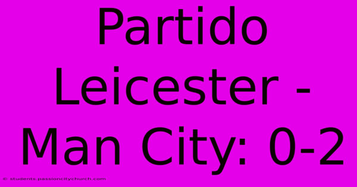 Partido Leicester - Man City: 0-2