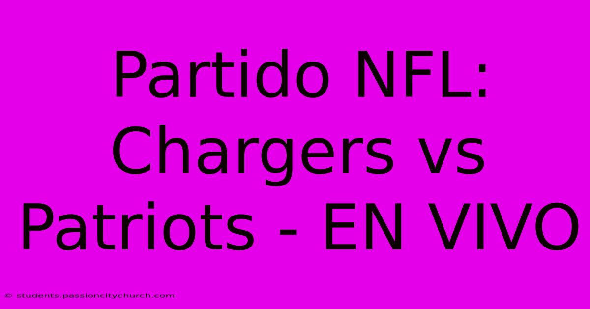 Partido NFL: Chargers Vs Patriots - EN VIVO